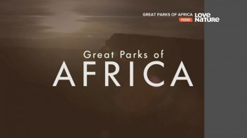 Знаменитые парки Африки 2 сезон