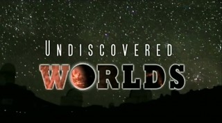 Тайны Вселенной Неоткрытые миры (2013)