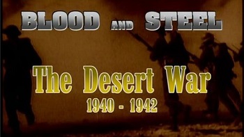 Кровь и сталь Война в пустыне 1940-1942 / Blood and Steal (1998)
