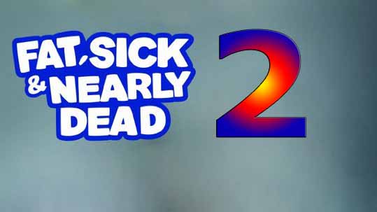 Толстый, больной и почти мёртвый 2 / Fat, Sick & Nearly Dead 2 (2014)