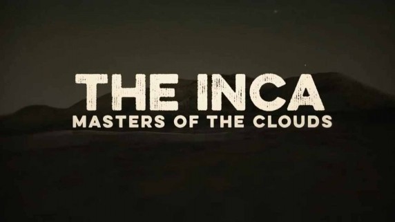 Инки: Владыки облаков 2 серия. Столкновение империй / The Inca: Masters of the Clouds (2015)