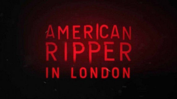 Американский Потрошитель в Лондоне 3 серия. Кровь на улицах Уайтчепела (2017)