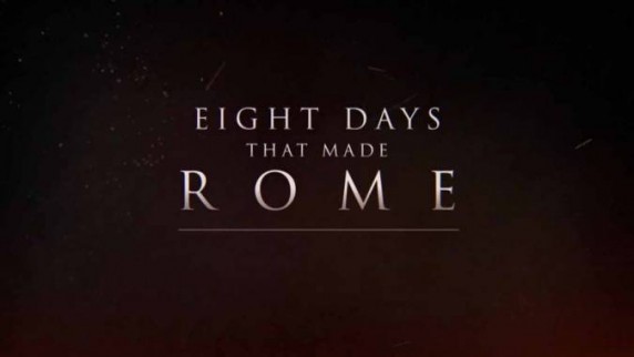 Восемь дней, которые создали Рим 4 серия. Первый император Рима / Eight Days That Made Rome (2017)