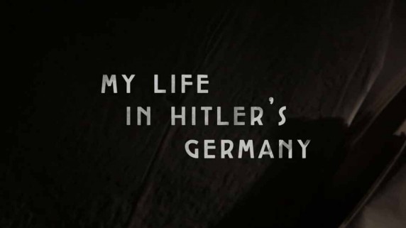 Моя жизнь в гитлеровской Германии 1 серия / My Life in Hitler's Germany (2018)