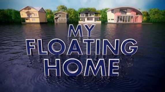 Дома на воде 2 сезон 1 серия / My Floating Home (2017)
