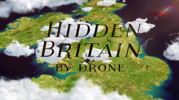 Спрятанная Англия 2 сезон 3 серия / Hidden Britain By Drone (2018)