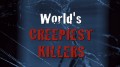 Самые жуткие убийцы / World's Creepiest Killers (2009) HD