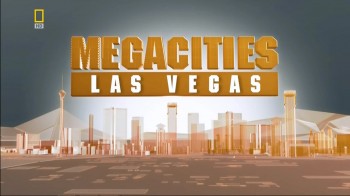 Мегаполисы / Megacities 9. Лас-Вегас (2006) HD