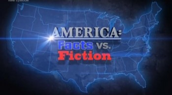 Америка: факты и домыслы / America: Facts vs. Fiction 06. Вся правда о звёздно-полосатом (2010)