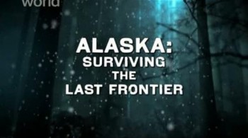 Аляска: выжить у последней черты 8 - С просторов Аляски