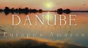 Дунай: Европейская Амазонка 2 серия / Danube: Europe's Amazon (2012)