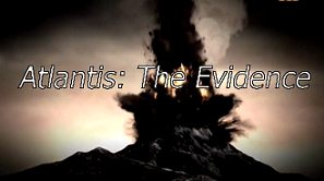 Свидетельства Атлантиды / Atlantis: The Evidence (2010)