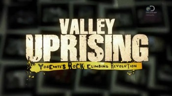 Долина восхождения / Valley Uprising (2014) Discovery