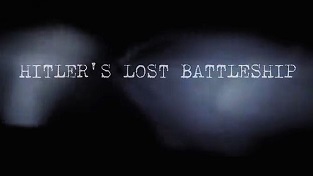 Потерянный линкор Гитлера / Hitler's Lost Battleship (2010) National Geographic