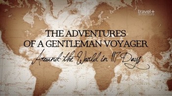 Кругосветное путешествие джентльмена 2 серия (Сан-Франциско - Сидней) / The Adventures of a Gentleman Voyager (2012)
