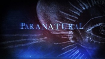 Паранормальное (Жизнь после жизни) / Paranatural: Life after life (2012) National Geographic
