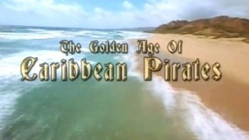 Пираты Карибского моря Золотая эра / The Golden Age Of Caribbean Pirates (2006)