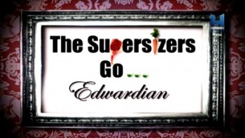 Отчаянные дегустаторы отправляются в эпоху короля Эдуарда 1 сезон 1 серия / The Supersizers Go... (2008)