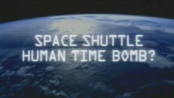 Космический челнок Рукотворная бомба замедленного действия? / Space Shuttle. Human Time Bomb? (2004)