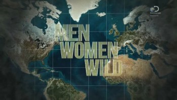 Мужчины, женщины, природа 3 сезон 2 серия. Хуже некуда / Man, Woman, Wild (2015)