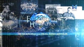 Запретная история 3 сезон 6 серия. В поисках настоящего короля Артура / Forbidden History (2015)