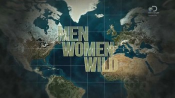 Мужчины, женщины, природа 3 сезон 4 серия. Преграды / Man, Woman, Wild (2015)