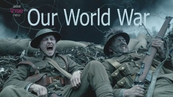 Наша Первая мировая 3 серия. Военная машина / Our World War (2014)