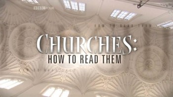 BBC Символика церквей 01 серия. Темные Начала / Churches: How to Read Them (2010)