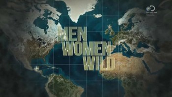 Мужчины, женщины, природа 3 сезон 5 серия. В болезни / Man, Woman, Wild (2015)