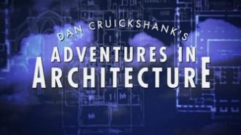 Приключения Дэна Крикшэнка в мире архитектуры 8 серия. Удовольствия / Dan Cruickshank's Adventures In Architecture (2008)