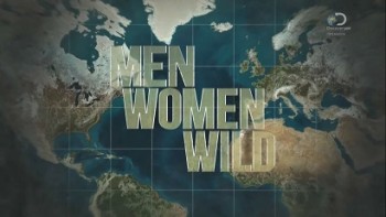 Мужчины, женщины, природа 3 сезон 7 серия. Спецвыпуск / Man, Woman, Wild (2015)