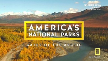 Национальные парки Америки. Арктические врата / America's National Parks. Gates of the Arctic (2015)
