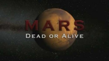 Марс. Живой или мертвый / Mars Dead or Alive (2004)