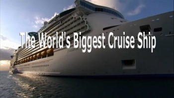 Крупнейший круизный лайнер в мире / The World's Biggest Cruise Ship (2007) HD
