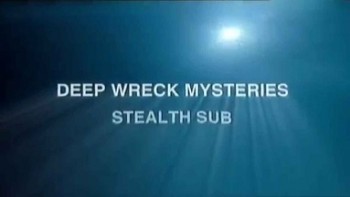 Немецкая субмарина-невидимка U-480 Альберих / Deep Wreck Mysteries Stealt Sub (2008)