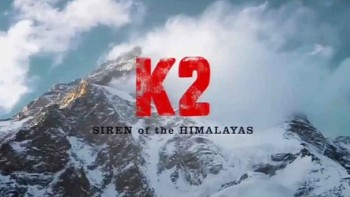 К2: Сирена Гималаев / K2: Siren of the Himalayas (2012)