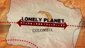 Lonely Planet: путеводитель по неизвестной Колумбии / Lonely Planet: A guide to the unknown Colombia (2014)