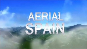 Испания. Солнечное королевство 2 серия / Aerial Spain (2015)
