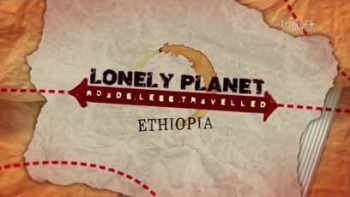 Lonely Planet: путеводитель по неизвестной Эфиопии / Lonely Planet: A guide to the unknown Ethiopia (2015)