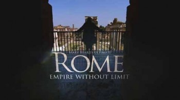 Безграничная Римская империя с Мэри Бирд 3 серия / Mary Beard Ultimate Rome Empire Without Limit (2015)
