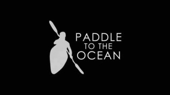 На вёслах к океану / Paddle to the Ocean (2013)