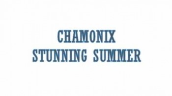 Шамони: потрясающее лето / Chamonix: stunning summer (2015)