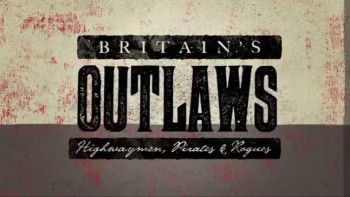 Преступники Британии 2 серия. Пираты / Britain's Outlaws (2015)