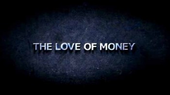 Любовь к деньгам 2 серия. Время риска / The Love of Money (2009)