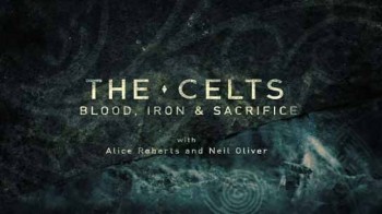 Кельты: Кровь и железо 1 серия / The Celts: Blood, Iron and Sacrifice (2015)