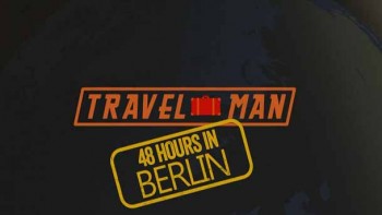 Человек-турист: Успеть за 48 часов 3 сезон 4 серия. Берлин / Travel Man: 48 Hours in - Third Season (2016)