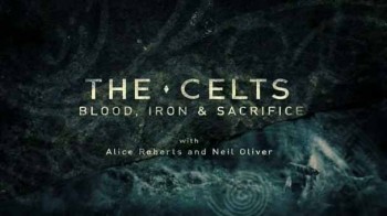 Кельты: Кровь и железо 3 серия / The Celts: Blood, Iron and Sacrifice (2015)