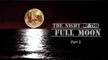 Ночь Полной Луны 2 серия / The Night Of The Full Moon (2016)