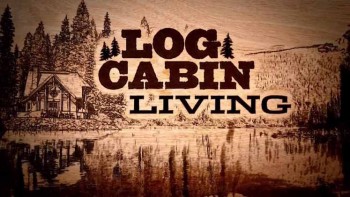 Жизнь в бревенчатом домике 12 серия. Роскошный многосемейный домик / Log Cabin Living (2015)