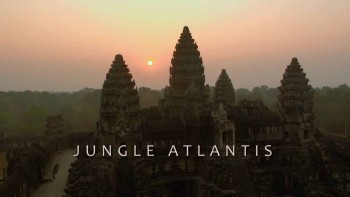 Атлантида в джунглях 1 серия. Ангкор Ват - сокрытый мегаполис / Jungle Atlantis (2014)
